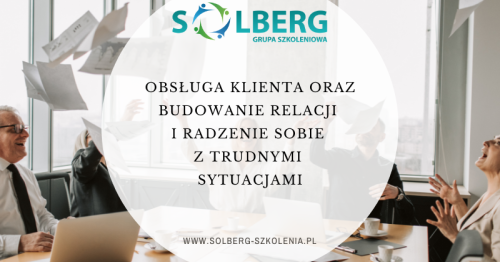 Obsługa klienta oraz budowanie relacji i radzenie sobie z trudnymi sytuacjami
