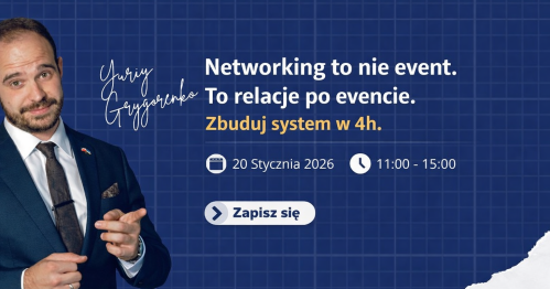 Warsztat "Networking to nie event. To relacje po evencie. Zbuduj system w 4h."