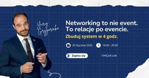 Warsztat "Networking to nie event. To relacje po evencie. Zbuduj system w 4h."
