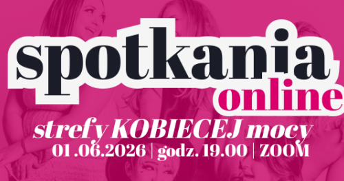 Spotkania ONLINE Strefy Kobiecej Mocy 01.06.2026