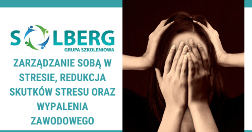 Zarządzanie sobą w stresie, redukcja skutków stresu oraz wypalenia zawodowego