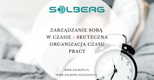 Zarządzanie sobą w czasie - skuteczna organizacja czasu pracy