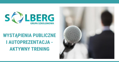 Wystąpienia publiczne i autoprezentacja - aktywny trening
