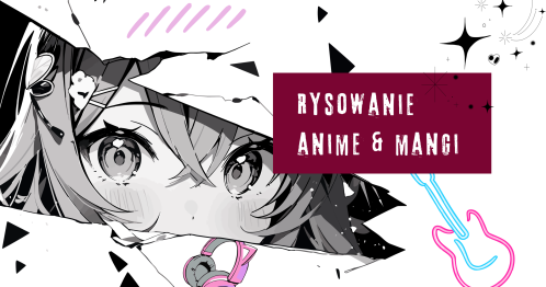 Narysuj postać jak z mangi! Cykl zajęć rysowania Anime i Mangi w Tape Up Art Gallery
