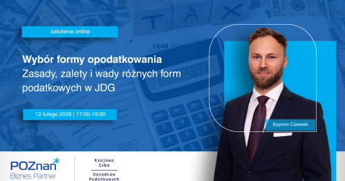 Wybór formy opodatkowania - zasady, zalety i wady różnych form podatkowych w JDG - szkolenie online