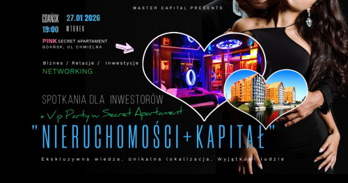 Spotkania dla Inwestorów w Secret Apartament  -  " Nieruchomości + Kapitał"  Gdańsk  27.01.2026 godz 19.00 + NETWORKING