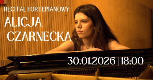 Recital fortepianowy- Alicja Czarnecka