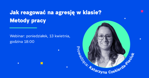 Jak reagować na agresję w klasie? Metody pracy