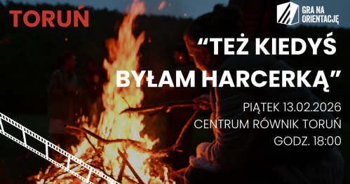 Projekcja filmu "Też kiedyś byłam harcerką" Toruń