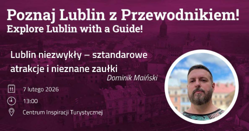 Lublin niezwykły - sztandarowe atrakcje i nieznane zaułki