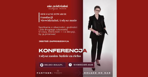 Fundacja Niewidzialni. Usłysz mnie. KONFERENCJA "Usłysz, zanim będzie za cicho."