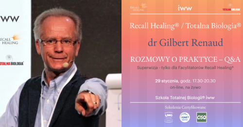 ROZMOWY O PRAKTYCE - Superwizja dla Facylitatorów Recall Healing®/Totalnej Biologii®  - dr Gilbert Renaud