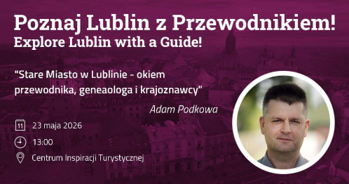 Stare Miasto w Lublinie - okiem przewodnika, krajoznawcy i genealoga