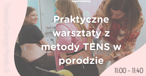 Praktyczne warsztaty z metody TENS w porodzie (warsztaty dla kobiet w ciąży)