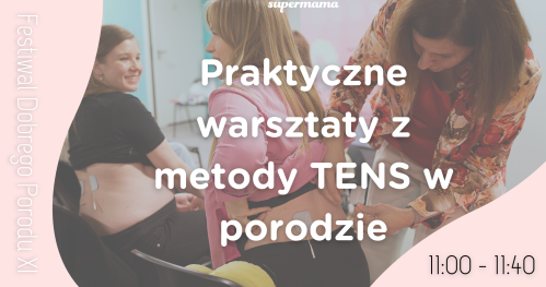 Praktyczne warsztaty z metody TENS w porodzie (warsztaty dla kobiet w ciąży)