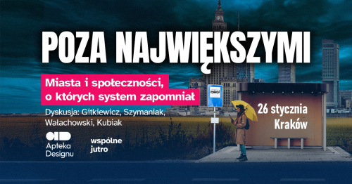 Poza największymi. Miasta i społeczności, o których system zapomniał. Dyskusja: Gitkiewicz, Szymaniak, Wałachowski, Kubiak.