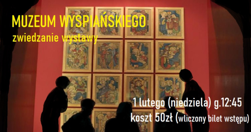 Muzeum Wyspiańskiego- zwiedzanie wystawy