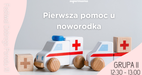 Pierwsza pomoc u noworodka - GRUPA II (warsztaty dla kobiet w ciąży)