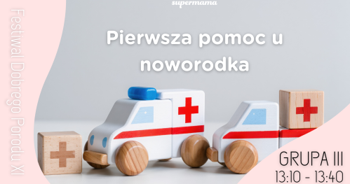 Pierwsza pomoc u noworodka - GRUPA III (warsztaty dla kobiet w ciąży)