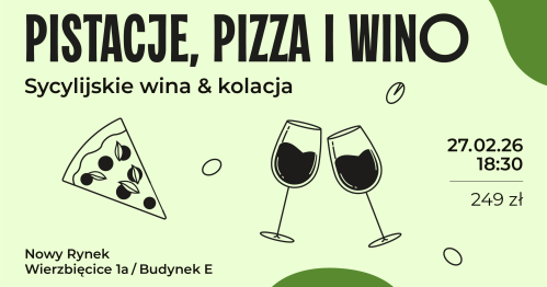 Pistacje, Pizza i Wino - Degustacja win z kolacją inspirowaną Sycylią