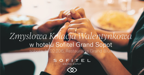 Zmysłowa Kolacja Walentynkowa w Sofitel Grand Sopot