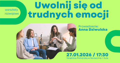 Warsztaty rozwojowe: Uwolnij się od trudnych emocji