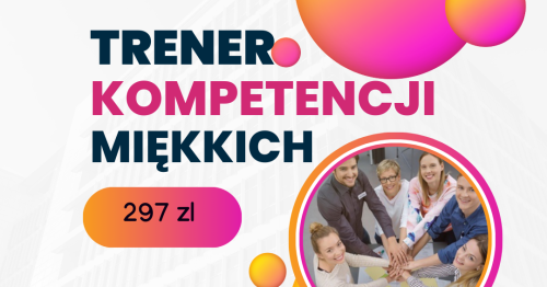 Trener kompetencji miękkich   oraz Trener Biznesu  - ONLINE