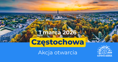 Akcja Otwarcia 8 edycji Operacji Czysta Rzeka - Częstochowa