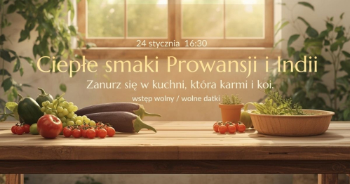 ✨​Ciepłe smaki Prowansji i Indii - Warsztaty gotowania