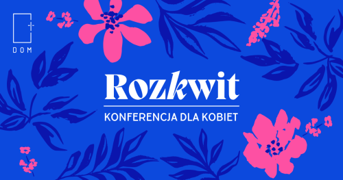 ROZKWIT konferencja dla kobiet
