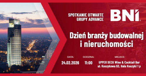 BNI Advance Dzień Branży Budowlanej i Nieruchomości 24.02.2026 rok.