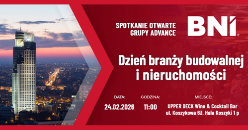 BNI Advance Dzień Branży Budowlanej i Nieruchomości 24.02.2026 rok.