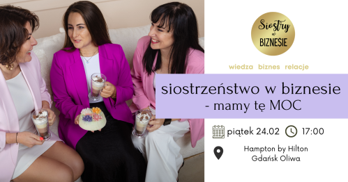 Konferencja "Siostrzeństwo w Biznesie - mamy tę MOC" - 24.02.2026
