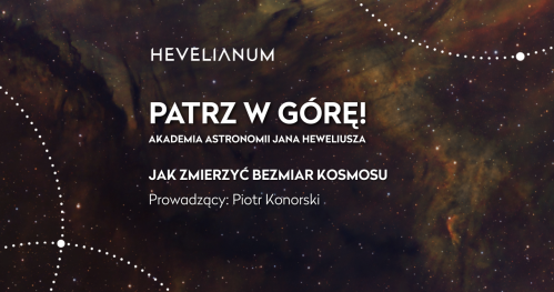 Patrz w górę!  Akademia astronomii Jana Heweliusza. - Jak zmierzyć bezmiar Kosmosu.