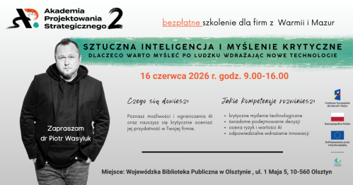 Akademia Projektowania Strategicznego 2: Szkolenie: Sztuczna inteligencja i myślenie krytyczne - dlaczego warto myśleć po ludzku wdrażając nowe technologie?