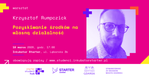 STARTER STUDENT HUB - •	Pozyskiwanie środków na własną działalność_WARSZTAT