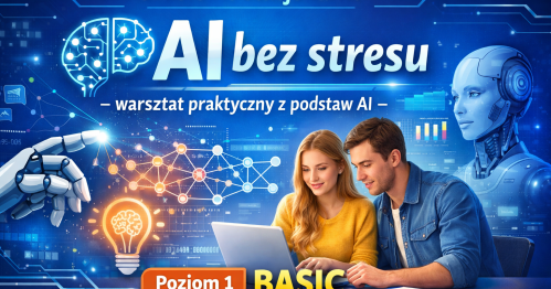 Szkolenie stacjonarne AI bez stresu - warsztat praktyczny z podstaw AI - Poziom 1 BASIC