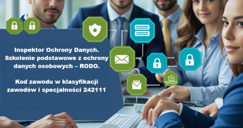 Inspektor Ochrony Danych. Szkolenie podstawowe z ochrony danych osobowych - RODO. Kod zawodu w klasyfikacji zawodów i specjalności 242111