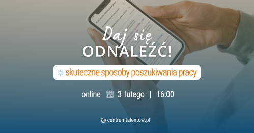 Webinarium: Daj się odnaleźć - skuteczne sposoby poszukiwania pracy