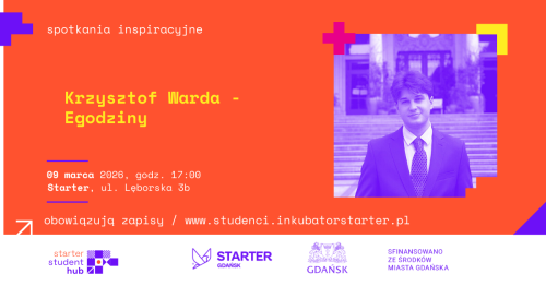 STARTER STUDENT HUB - SPOTKANIE Z KRZYSZTOFEM WARDĄ - EGODZINY