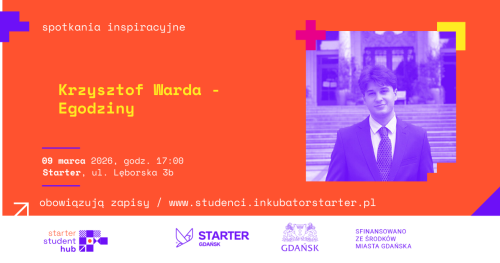 STARTER STUDENT HUB - SPOTKANIE Z KRZYSZTOFEM WARDĄ - EGODZINY