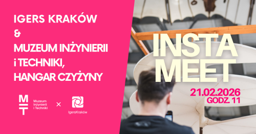 INSTAMEET. IgersKraków ✕ Muzeum Inżynierii i Techniki - Hangar Czyżyny