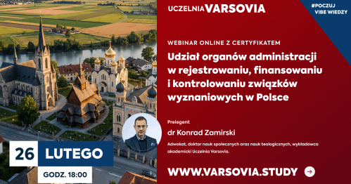 Webinar online z certyfikatem: Udział organów administracji w rejestrowaniu, finansowaniu i kontrolowaniu związków wyznaniowych w Polsce