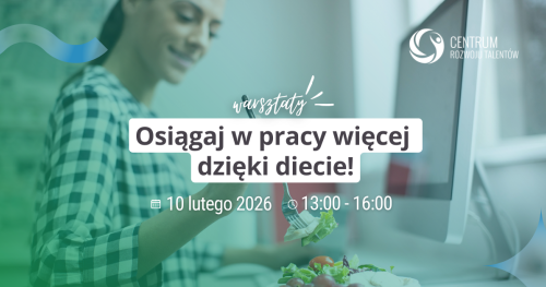 Warsztaty: Osiągaj w pracy więcej dzięki diecie!