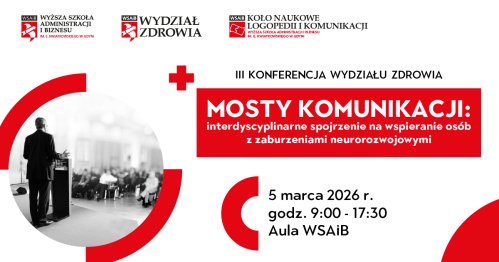III Konferencja Wydziału Zdrowia "Mosty komunikacji: interdyscyplinarne spojrzenie na wspieranie osób z zaburzeniami neurorozwojowymi"