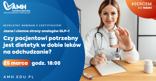 Webinar online z certyfikatem: Jasne i ciemne strony analogów GLP-1 Czy pacjentowi potrzebny jest dietetyk w dobie leków na odchudzanie?