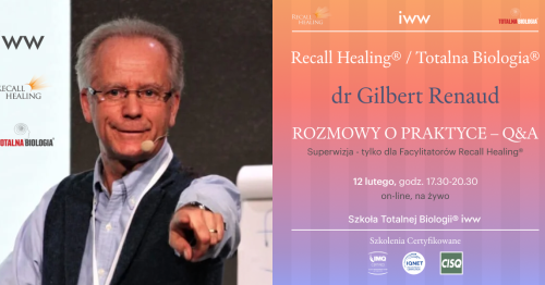 ROZMOWY O PRAKTYCE - Superwizja dla Facylitatorów Recall Healing®/Totalnej Biologii®  - dr Gilbert Renaud