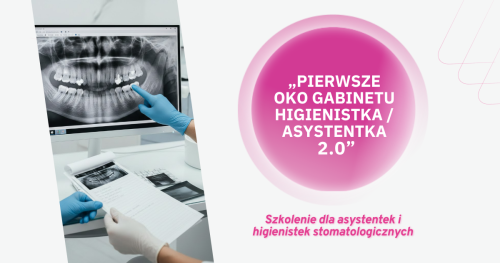 "Pierwsze Oko Gabinetu" Asystentka i Higienistka 2.0 28.03.2026r.