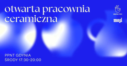 Otwarta Pracownia Ceramiczna PROTO TYPY luty
