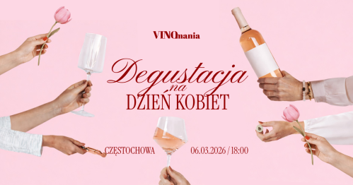 Degustacja z okazji Dnia Kobiet!